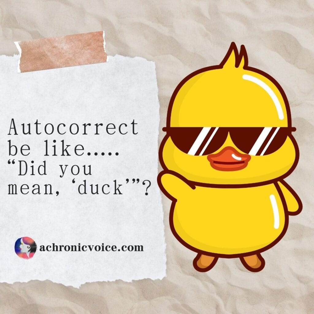 Autocorrect be like...did you mean duck?